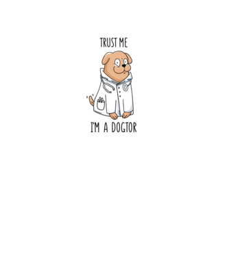 Ai încredere, sunt un Dogtor model alb pe tricou