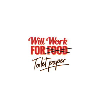Will work for Toilet paper model alb pe tricou