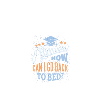 I graduated, can i go back to bed? Pentru absolvire model negru pe tricou