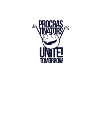 Procastrinators Unite model alb pe tricou