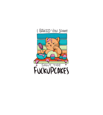 I bakde you some shut the fuckupcakes model alb pe tricou