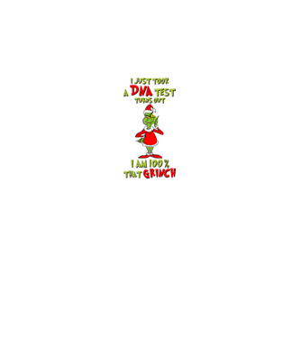 I just took a DNA test - I am Grinch model alb pe tricou