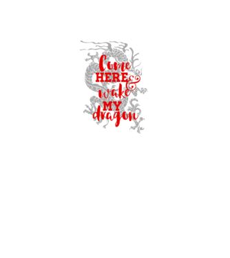 Come here and wake my dragon model alb pe tricou