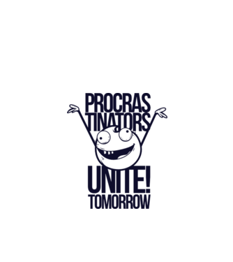 Procastrinators Unite model alb pe tricou