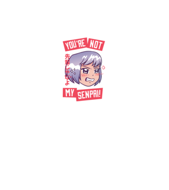 You are not my Senpai model negru pe tricou
