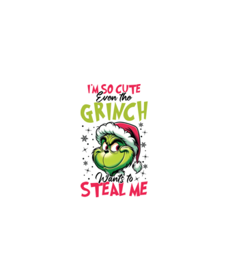 I'm so cute even the Grinch wants to steal me model alb pe tricou