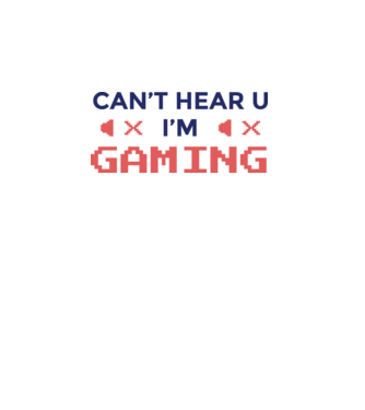 'Can''t hear U - I''m Gaming' model alb pe tricou