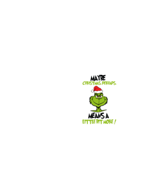 Maybe christmas - Grinch model alb pe tricou