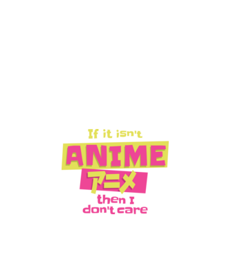 Dacă nu va fi Anime, atunci nici nu-mi pasă model negru pe tricou