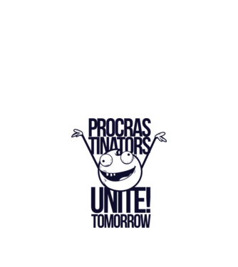 Procastrinators Unite model alb pe tricou