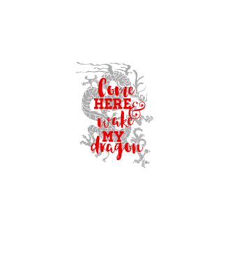 Come here and wake my dragon model alb pe tricou