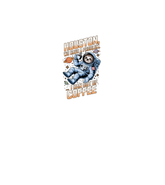 Houston we have a problem coffee model negru pe tricou