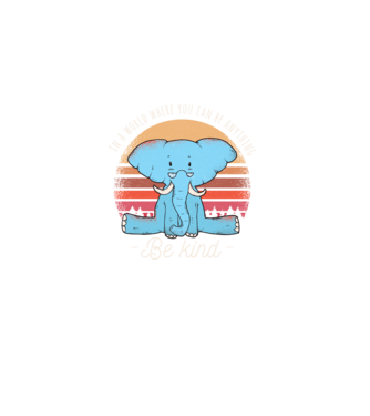 In a world where you can be anything be kind tricou elefant model negru pe tricou