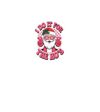 I do it for the HO's Santa model negru pe tricou
