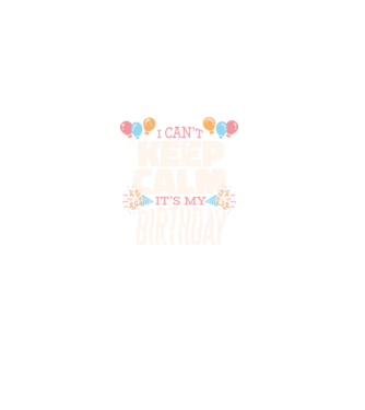 'I can''t keep calm it''s my birthday' model negru pe tricou