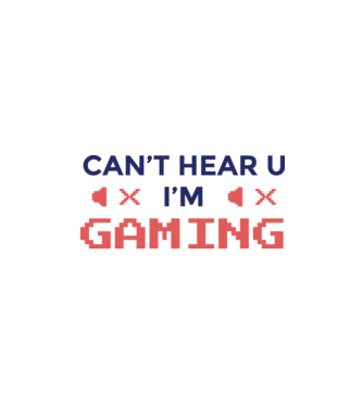 'Can''t hear U - I''m Gaming' model alb pe tricou