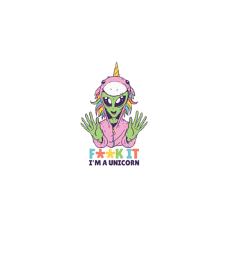 'Fuck it i''m a Unicorn vicces Alien Unikornis' model alb pe tricou