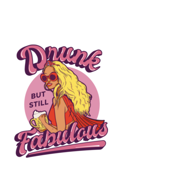 Drunk but still Fabulous model alb pe tricou