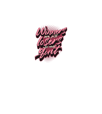 Winners are just losers who never quit model alb pe tricou