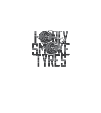 I only smoke Tyres model gri pe tricou