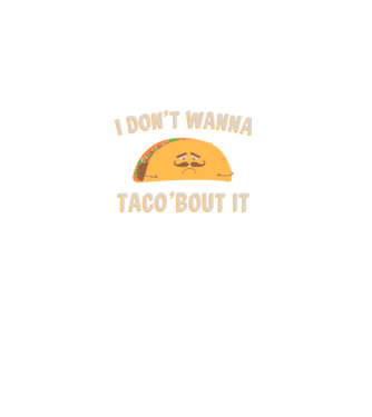 I dont wanna taco about it model albastru închis pe tricou