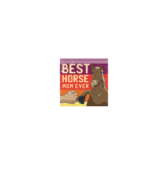 Best Horse Mom Ever - Cea mai bună mamă cu cal model negru pe tricou