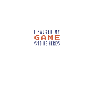 I Paused my game to be here model alb pe tricou
