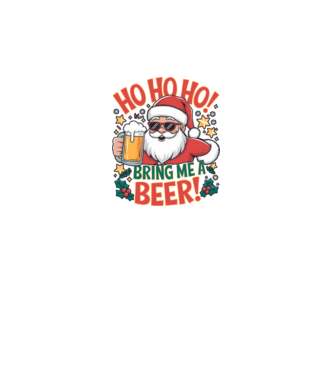 HO HO HO bring me a BEER santa Alb model alb pe tricou