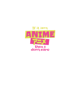 Dacă nu va fi Anime, atunci nici nu-mi pasă model negru pe tricou