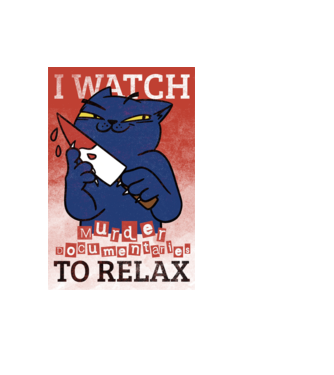 I Watch Murder Docusmentaries to Relax Cu pisică model albastru deschis pe tricou