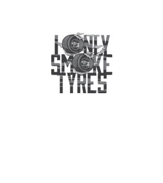 I only smoke Tyres model alb pe tricou