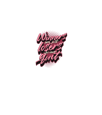 Winners are just losers who never quit model gri pe tricou
