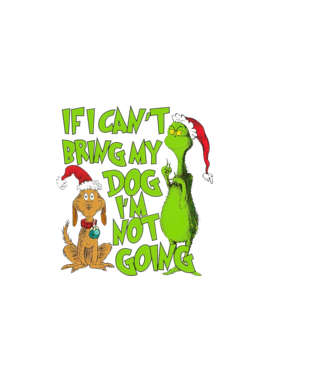 If i can't bring my dog I'm not going - Grinch model negru pe tricou