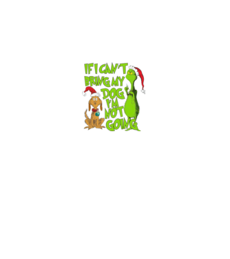 If i can't bring my dog I'm not going - Grinch model negru pe tricou