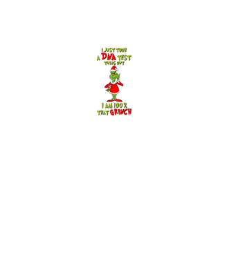 I just took a DNA test - I am Grinch model alb pe tricou