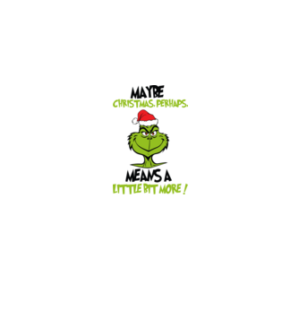 Maybe christmas - Grinch model gri pe tricou