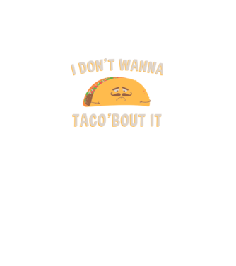 I dont wanna taco about it model verde pe tricou