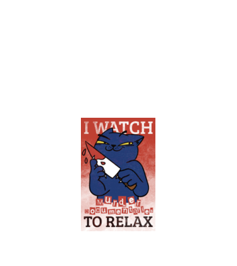 I Watch Murder Docusmentaries to Relax Cu pisică model alb pe tricou
