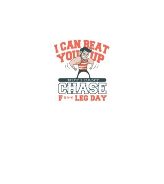 I can beat you up but i cant chase - f*ck leg day model gri pe tricou