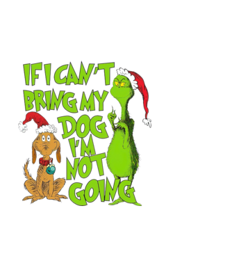 If i can't bring my dog I'm not going - Grinch model negru pe tricou