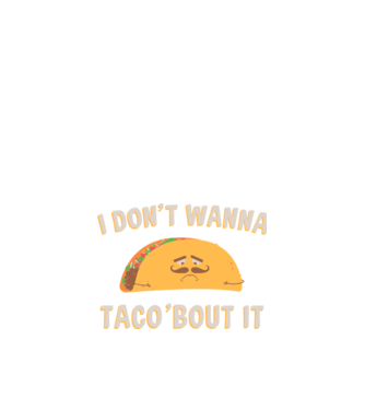 I dont wanna taco about it model albastru închis pe tricou