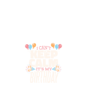 'I can''t keep calm it''s my birthday' model negru pe tricou