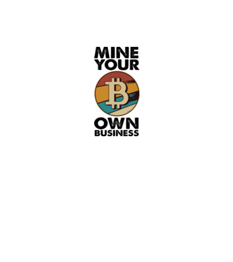 Mine your own business Bitcoin model alb pe tricou