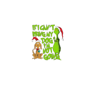 If i can't bring my dog I'm not going - Grinch model negru pe tricou