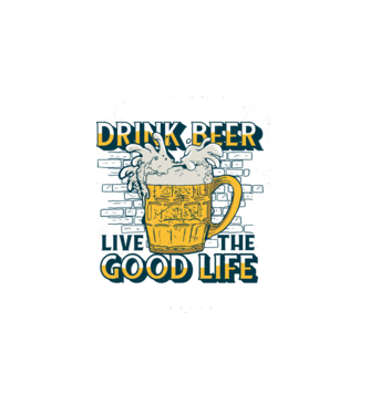 Drink Beer Live The Good Life model alb pe tricou