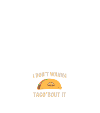 I dont wanna taco about it model negru pe tricou