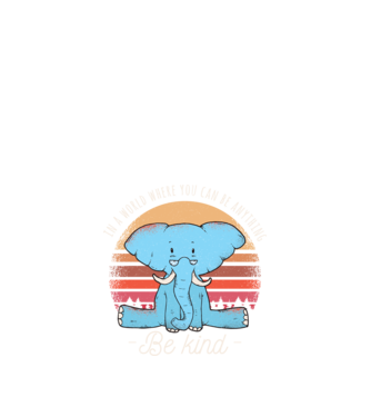 In a world where you can be anything be kind tricou elefant model negru pe tricou