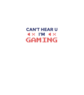 'Can''t hear U - I''m Gaming' model alb pe tricou