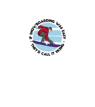Dacă snowboardingul ar fi ușor, ar fi numit schi. model alb pe tricou