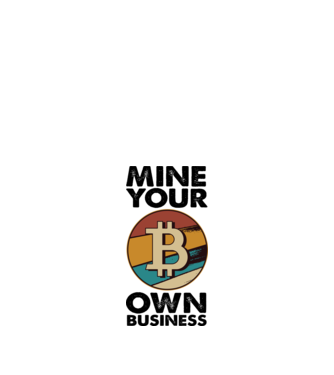 Mine your own business Bitcoin model alb pe tricou